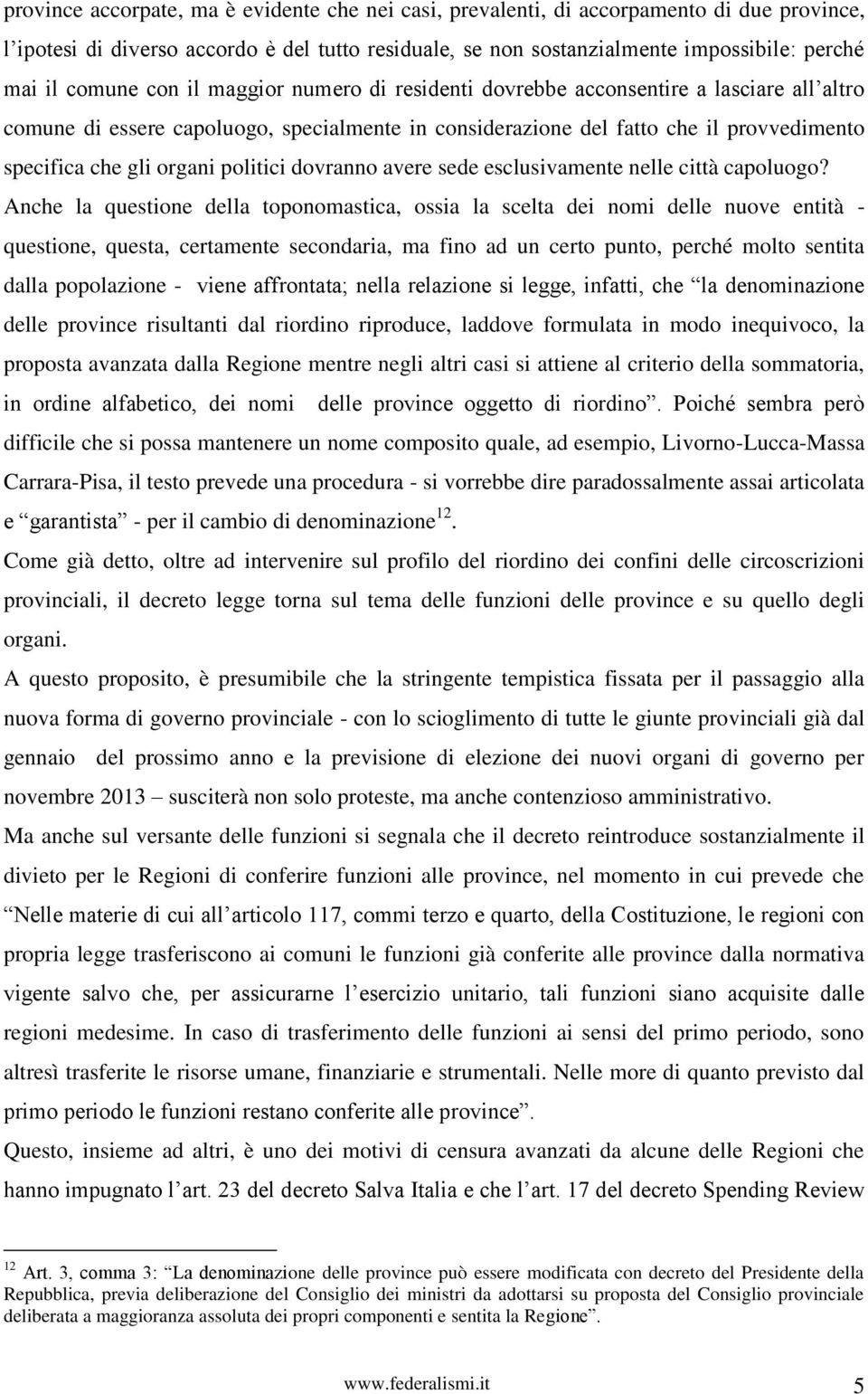 politici dovranno avere sede esclusivamente nelle città capoluogo?