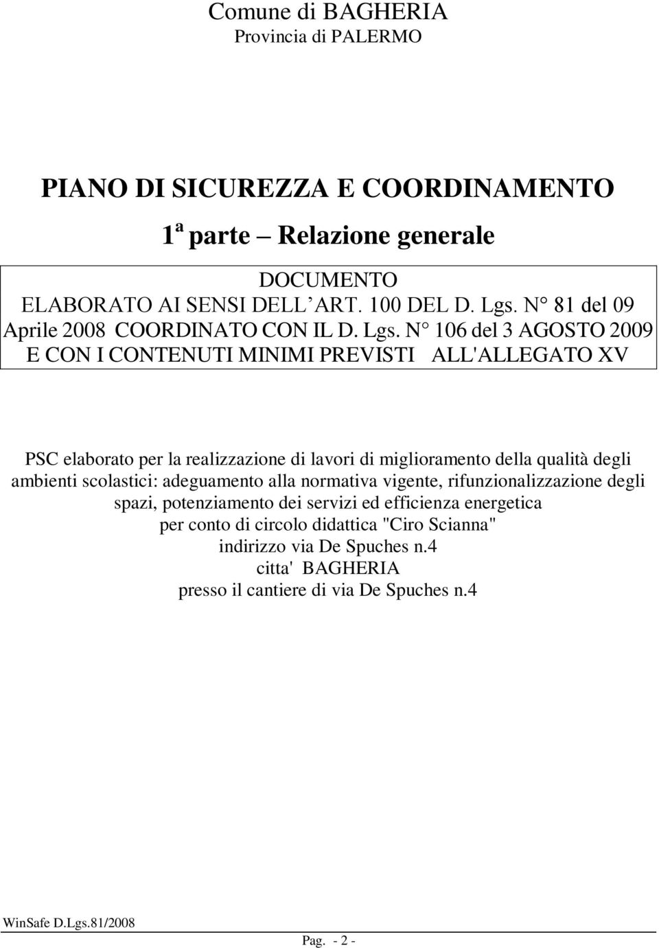 N 106 del 3 AGOSTO 2009 E CON I CONTENUTI MINIMI PREVISTI ALL'ALLEGATO XV PSC elaborato per la realizzazione di lavori di miglioramento della qualità degli