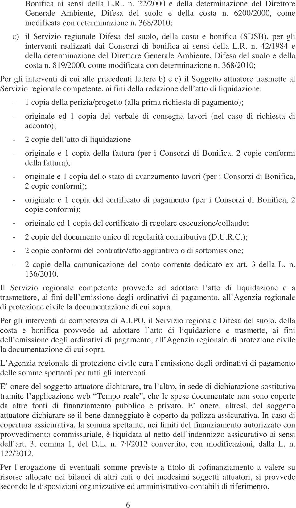 42/1984 e della determinazione del Direttore Generale Ambiente, Difesa del suolo e della costa n. 819/2000, come modificata con determinazione n.