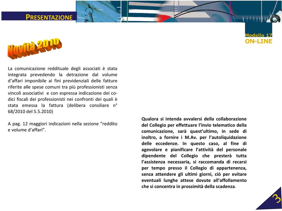 5.2010) A pag. 12 maggiori indicazioni nella sezione reddito e volume d affari.