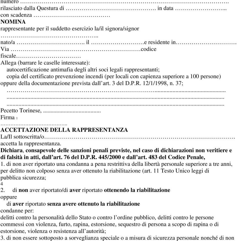 superiore a 100 persone) della documentazione prevista dall art. 3 del D.P.R. 12/1/1998, n. 37;......... Pecetto Torinese,... Firma 1.. ACCETTAZIONE DELLA RAPPRESENTANZA La/Il sottoscritta/o.