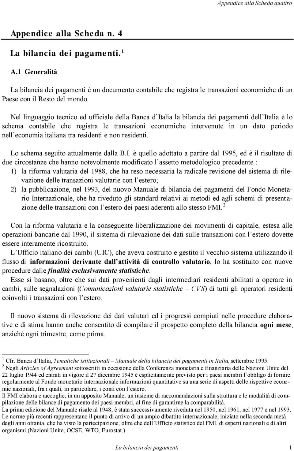 economia italiana tra residenti e non residenti. Lo schema seguito attualmente dalla B.I.