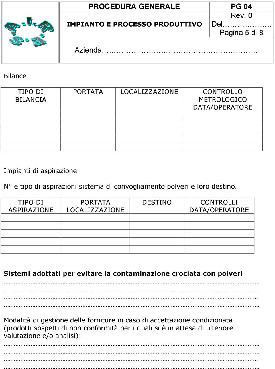 ASPIRAZIONE PORTATA LOCALIZZAZIONE DESTINO CONTROLLI Sistemi adottati per evitare la contaminazione crociata con