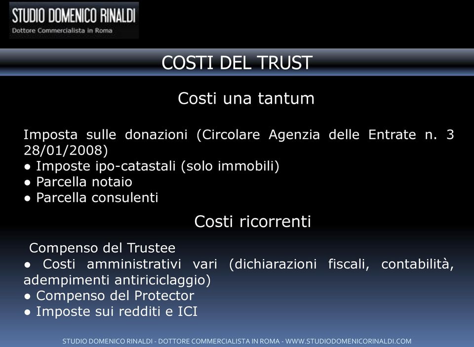 consulenti Costi ricorrenti Compenso del Trustee Costi amministrativi vari (dichiarazioni