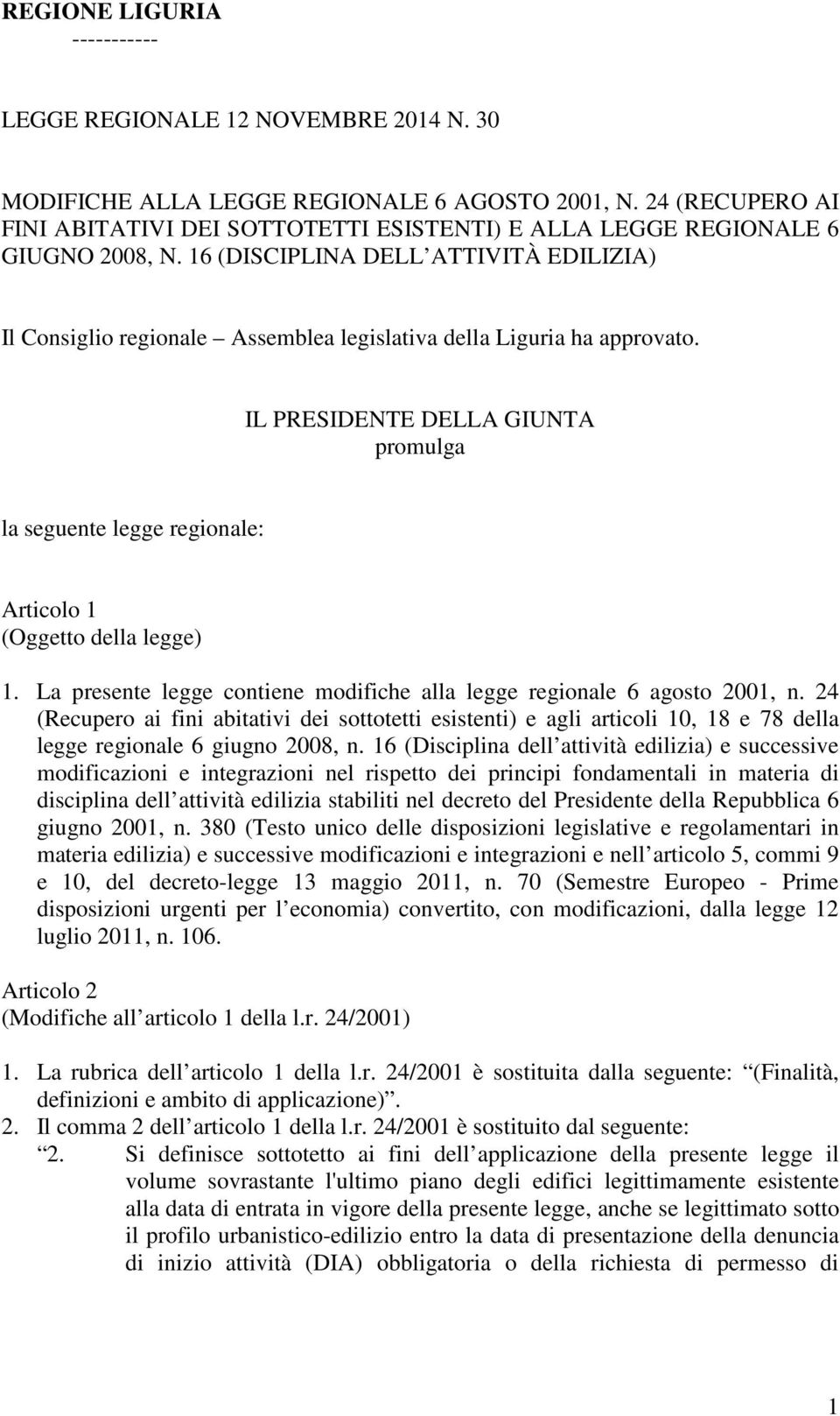 16 (DISCIPLINA DELL ATTIVITÀ EDILIZIA) Il Consiglio regionale Assemblea legislativa della Liguria ha approvato.