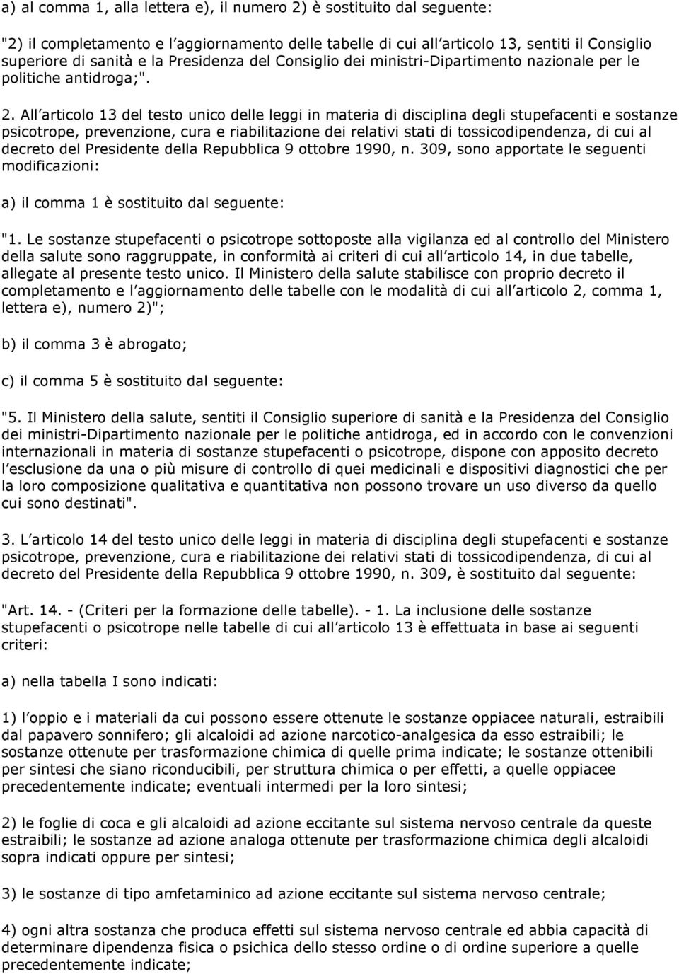 All articolo 13 del testo unico delle leggi in materia di disciplina degli stupefacenti e sostanze decreto del Presidente della Repubblica 9 ottobre 1990, n.