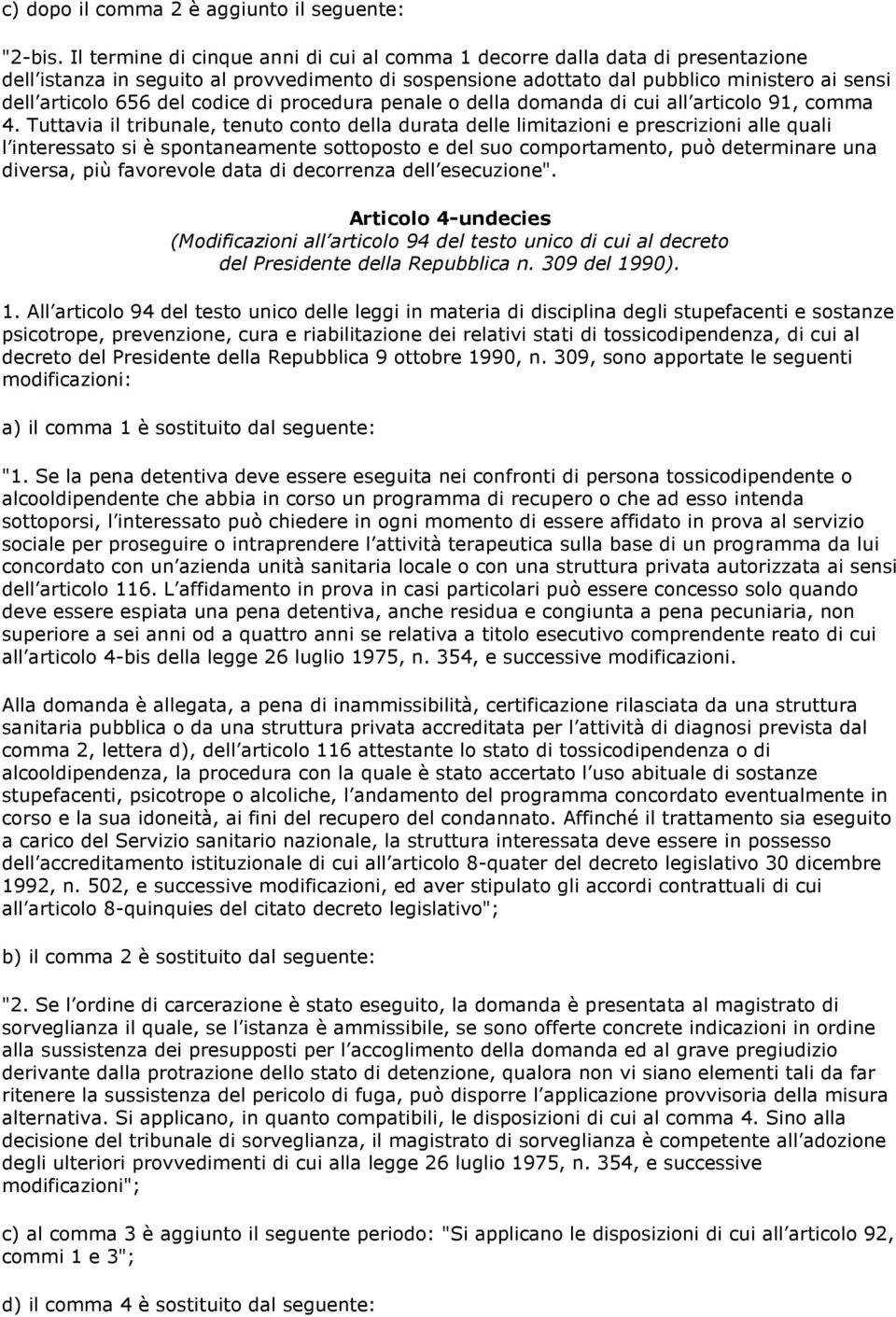 codice di procedura penale o della domanda di cui all articolo 91, comma 4.