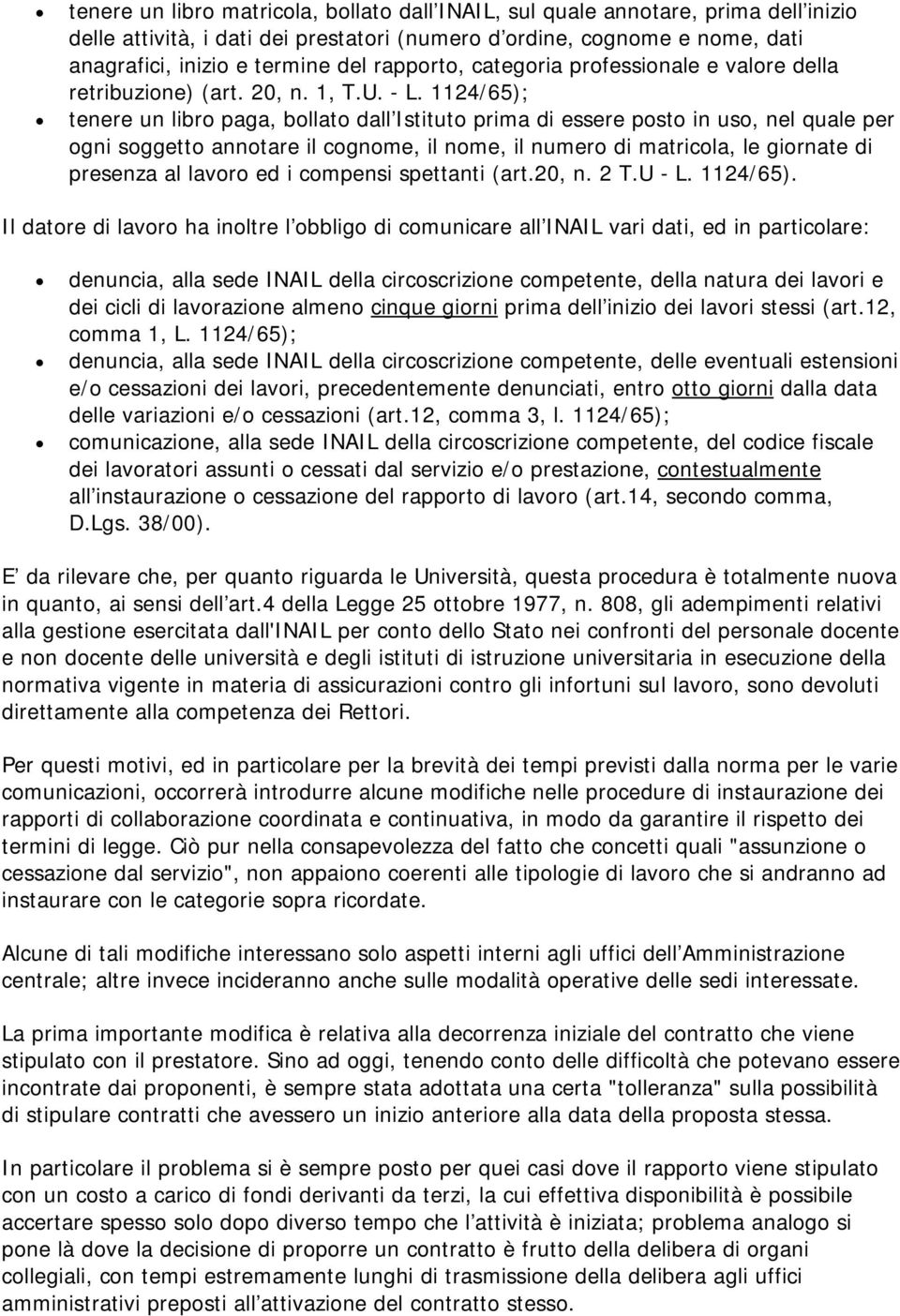 1124/65); tenere un libro paga, bollato dall Istituto prima di essere posto in uso, nel quale per ogni soggetto annotare il cognome, il nome, il numero di matricola, le giornate di presenza al lavoro