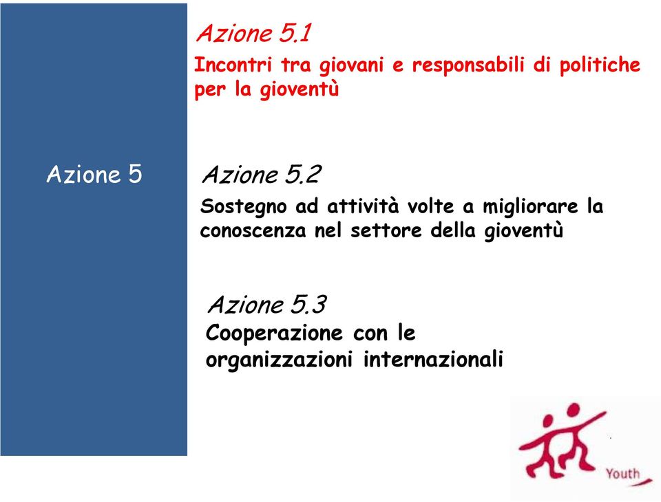 gioventù Azione 5 2 Sostegno ad attività volte a migliorare