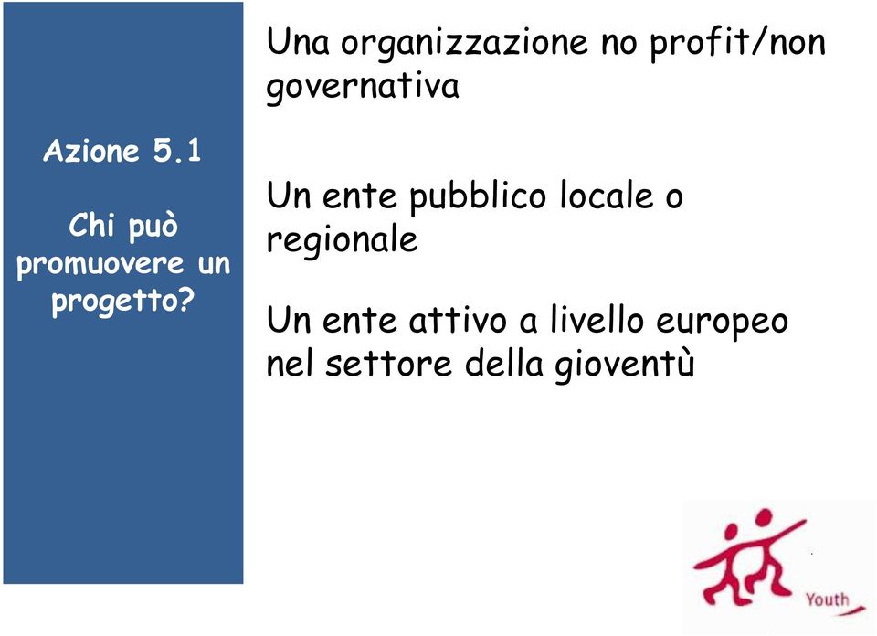 Un ente pubblico locale o regionale Un ente