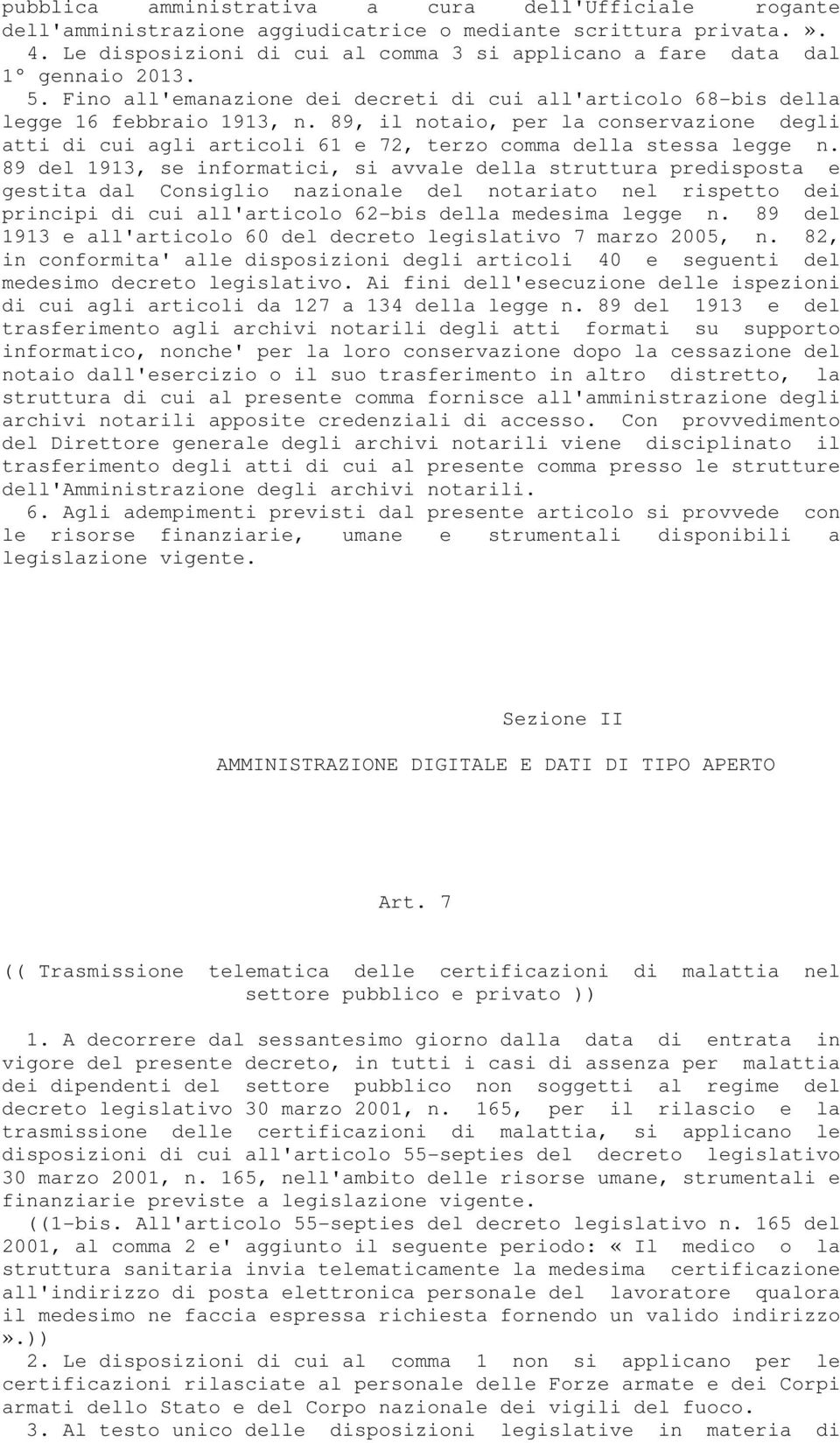 89, il notaio, per la conservazione degli atti di cui agli articoli 61 e 72, terzo comma della stessa legge n.