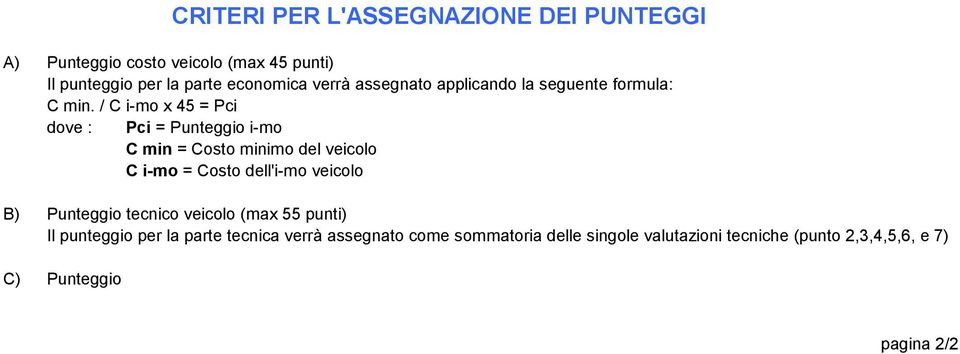 / C i-mo x 45 = Pi ove : Pi = Punteggio i-mo C min = Costo minimo el veiolo C i-mo = Costo ell'i-mo veiolo