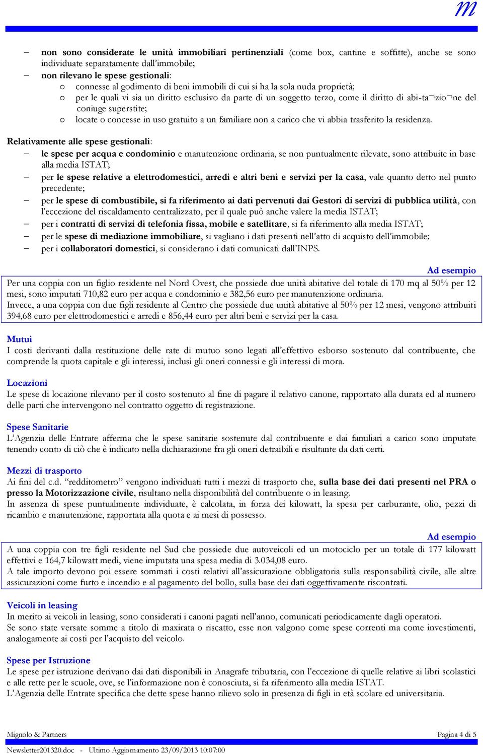 locate o concesse in uso gratuito a un familiare non a carico che vi abbia trasferito la residenza.