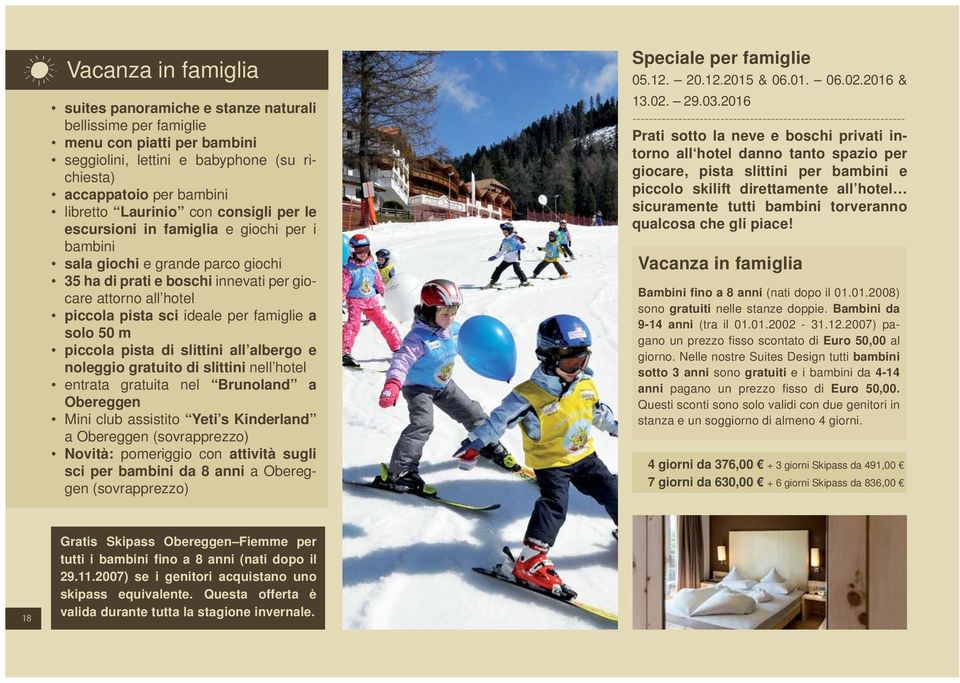 famiglie a solo 50 m piccola pista di slittini all albergo e noleggio gratuito di slittini nell hotel entrata gratuita nel Brunoland a Obereggen Mini club assistito Yeti s Kinderland a Obereggen