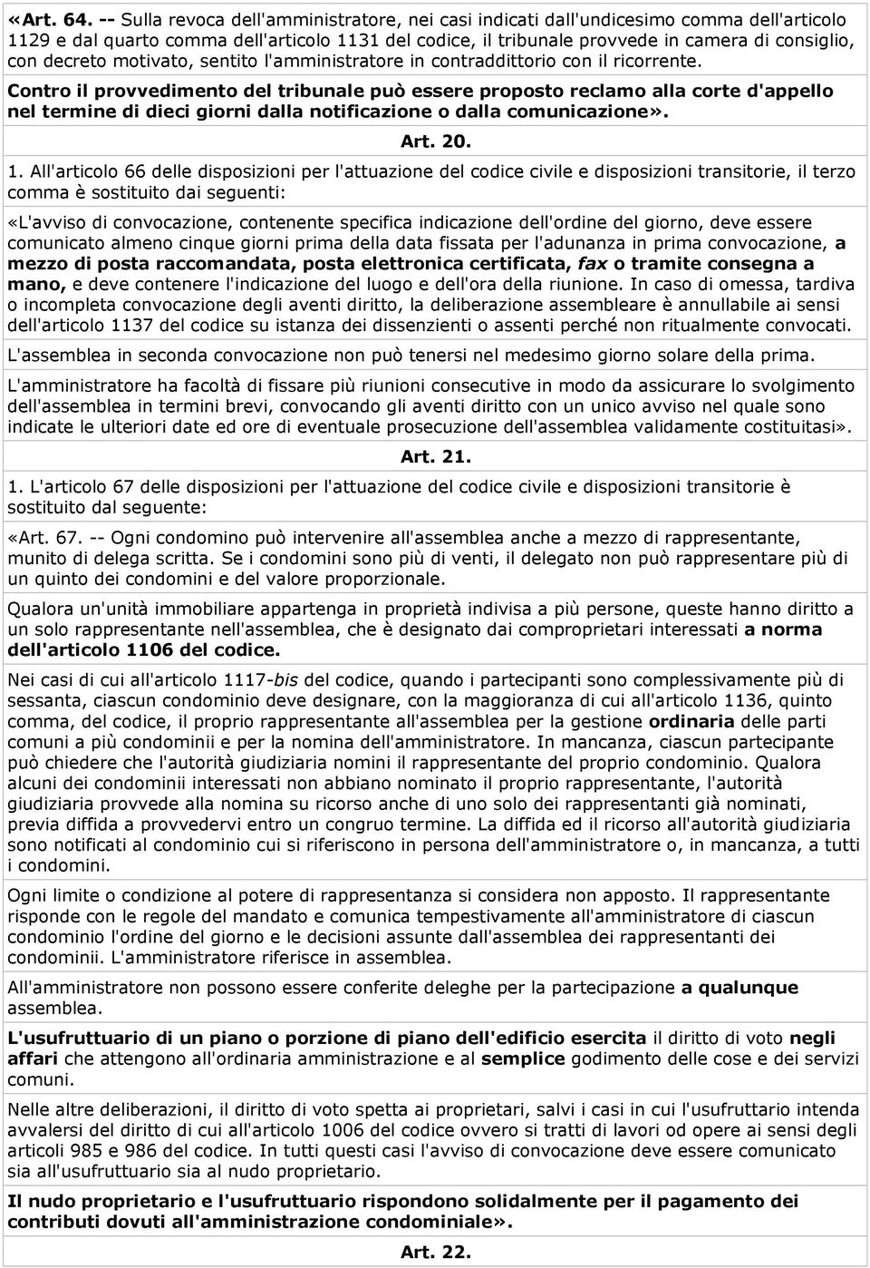 decreto motivato, sentito l'amministratore in contraddittorio con il ricorrente.