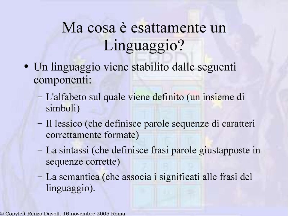 (un insieme di simboli) Il lessico (che definisce parole sequenze di caratteri correttamente