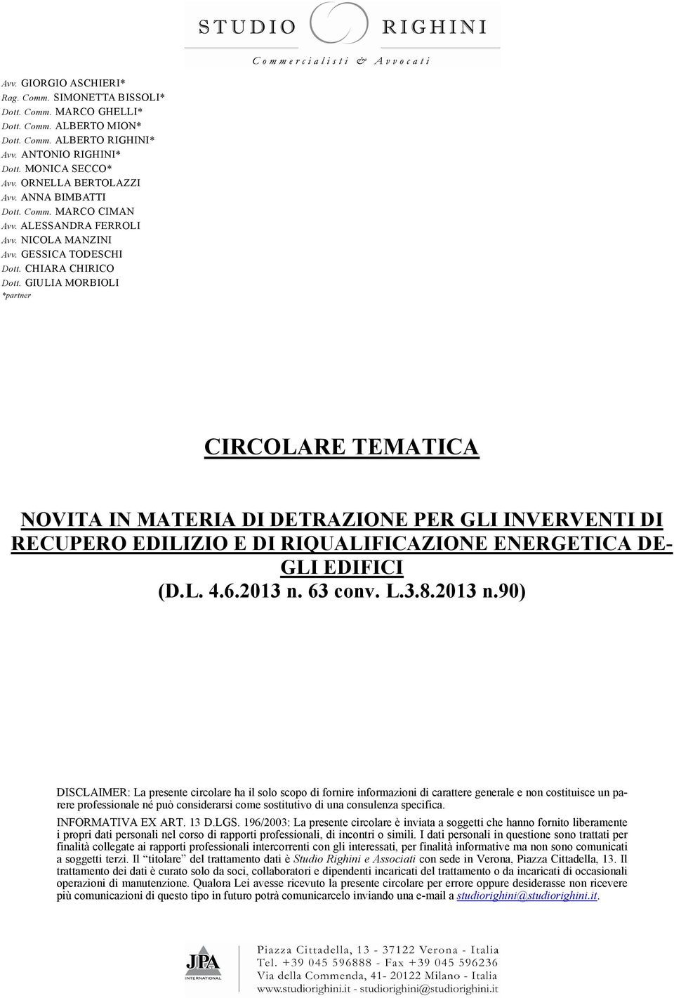 GIULIA MORBIOLI *partner CIRCOLARE TEMATICA NOVITA IN MATERIA DI DETRAZIONE PER GLI INVERVENTI DI RECUPERO EDILIZIO E DI RIQUALIFICAZIONE ENERGETICA DE- GLI EDIFICI (D.L. 4.6.2013 n. 63 conv. L.3.8.
