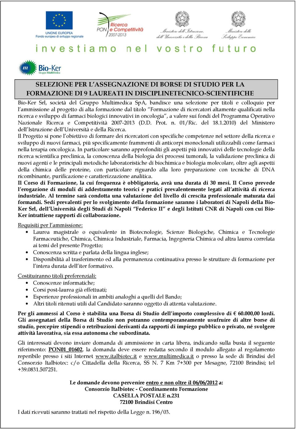 sui fondi del Programma Operativo Nazionale Ricerca e Competitività 2007-2013 (D.D. Prot. n. 01/Ric. del 18.1.2010) del Ministero dell Istruzione dell Università e della Ricerca.