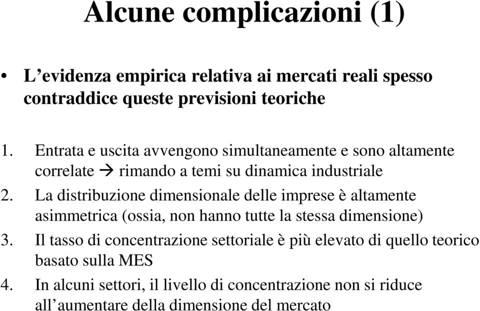 L dstrbuzoe dmesole delle mprese è ltmete smmetr (oss, o ho tutte l stess dmesoe) 3.