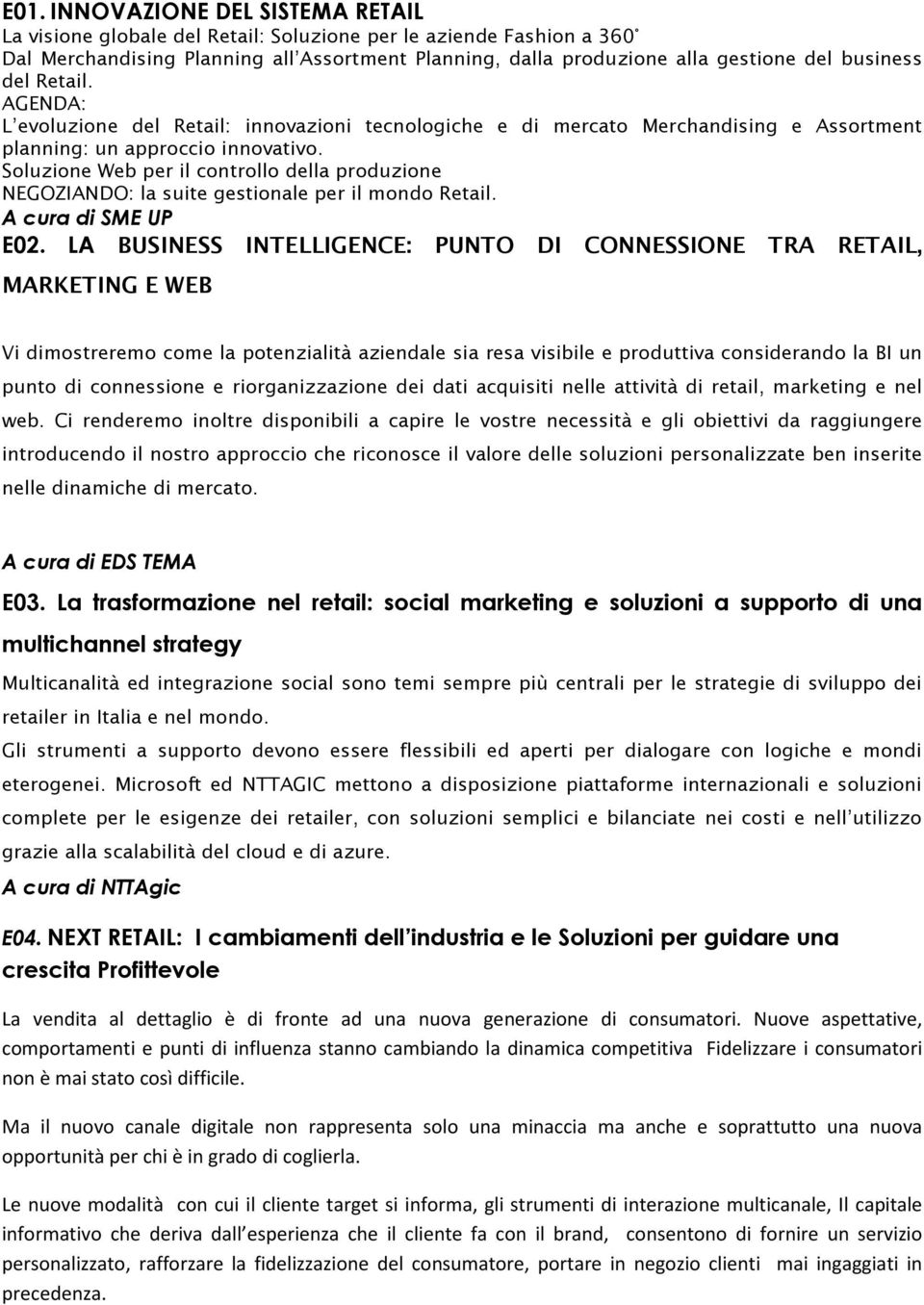 Soluzione Web per il controllo della produzione NEGOZIANDO: la suite gestionale per il mondo Retail. A cura di SME UP E02.