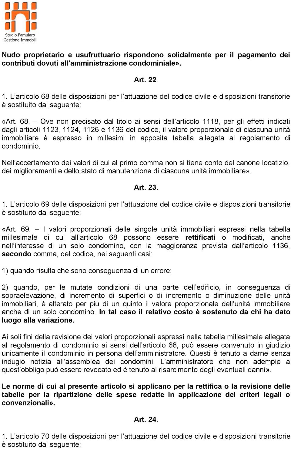 delle disposizioni per l attuazione del codice civile e disposizioni transitorie è sostituito dal seguente: «Art. 68.
