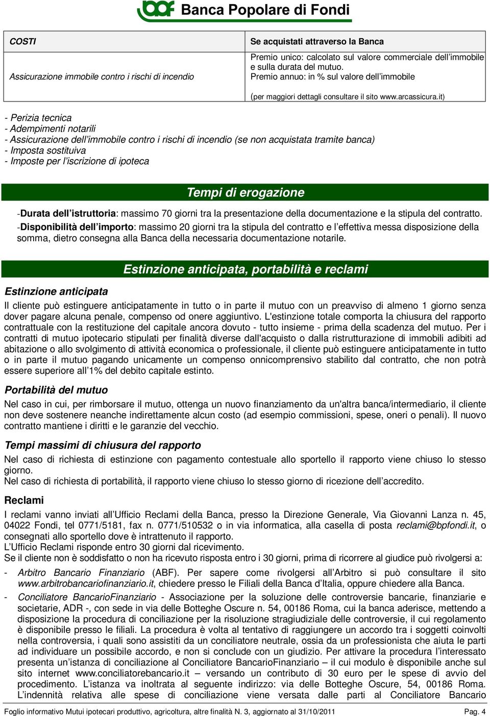 it) - Perizia tecnica - Adempimenti notarili - Assicurazione dell immobile contro i rischi di incendio (se non acquistata tramite banca) - Imposta sostituiva - Imposte per l iscrizione di ipoteca