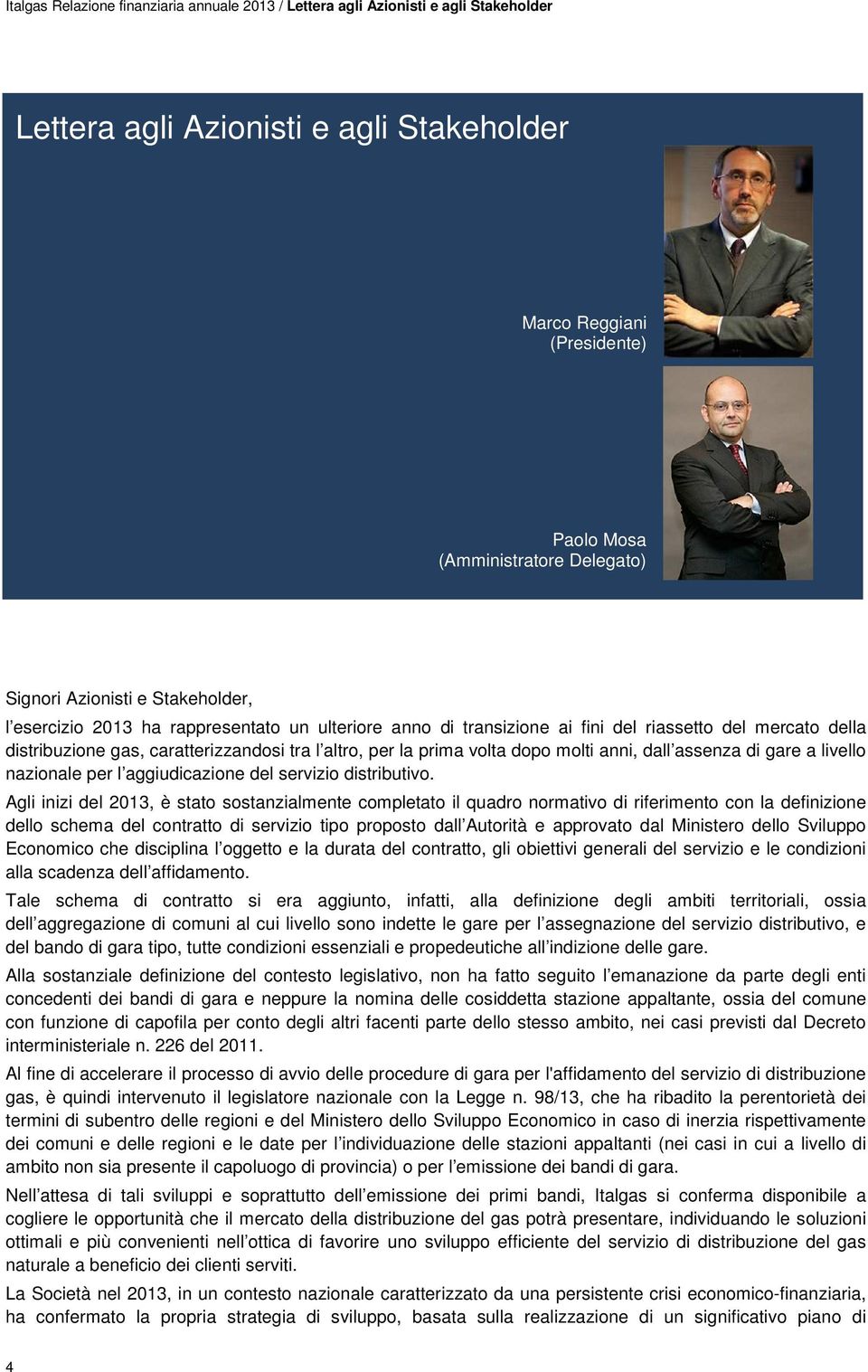 prima volta dopo molti anni, dall assenza di gare a livello nazionale per l aggiudicazione del servizio distributivo.