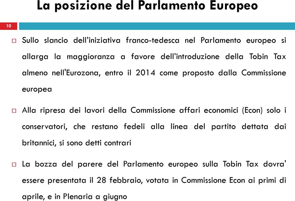 affari economici (Econ) solo i conservatori, che restano fedeli alla linea del partito dettata dai britannici, si sono detti contrari La bozza del