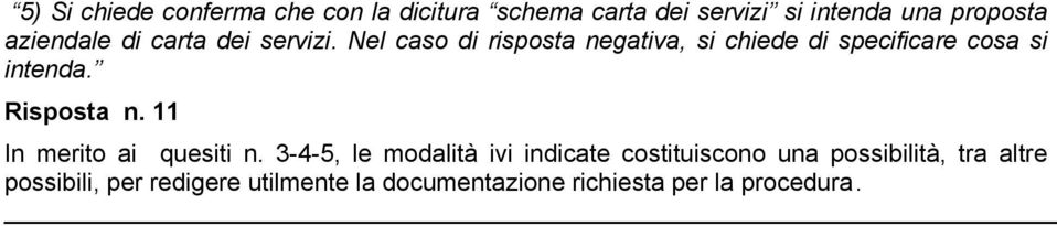 Nel caso di risposta negativa, si chiede di specificare cosa si Risposta n.