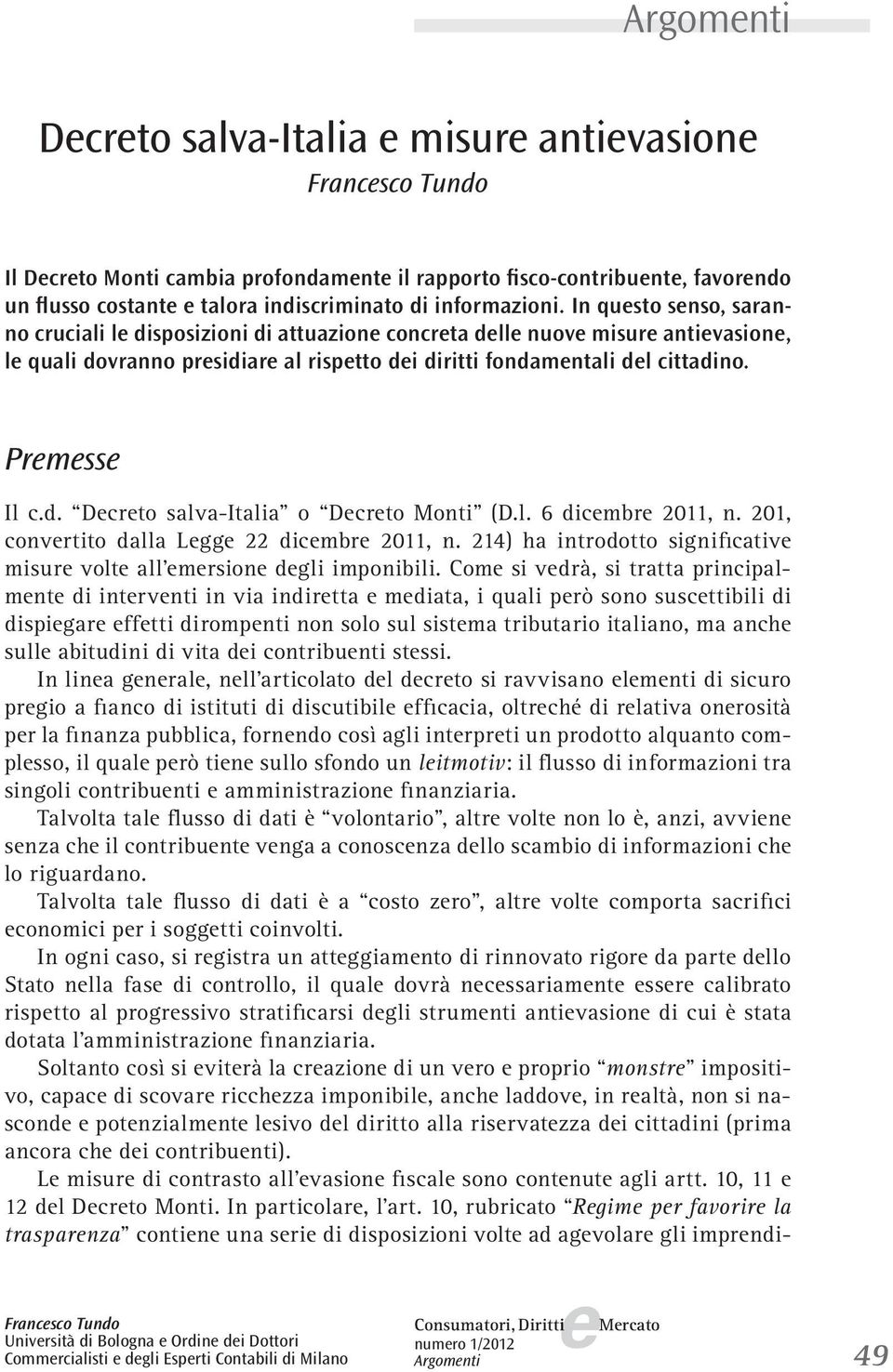 l. 6 dicmbr 2011, n. 201, convrtito dalla Lgg 22 dicmbr 2011, n. 214) ha introdotto significativ misur volt all mrsion dgli imponibili.