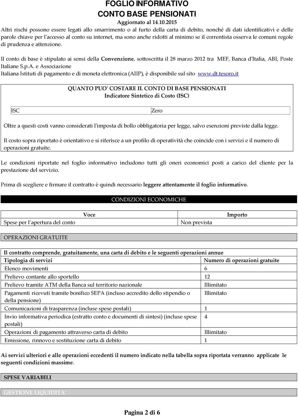 Il conto di base è stipulato ai sensi della Convenzione, sottoscritta il 28 marzo 2012 tra MEF, Banca d'italia, AB
