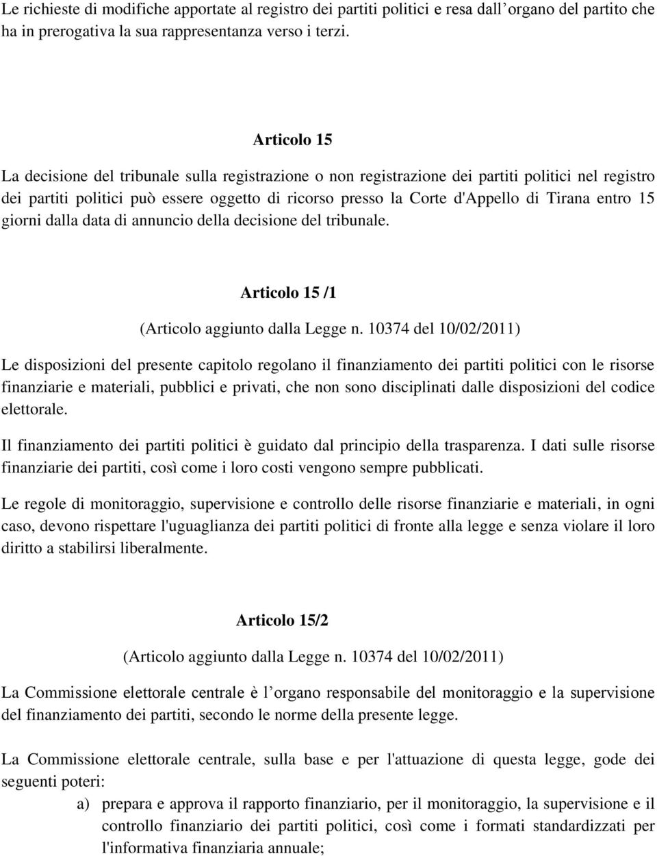 entro 15 giorni dalla data di annuncio della decisione del tribunale. Articolo 15 /1 (Articolo aggiunto dalla Legge n.