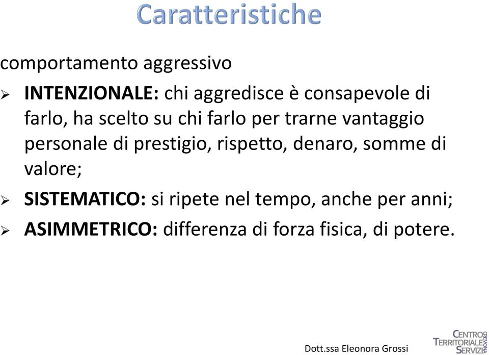 prestigio, rispetto, denaro, somme di valore; SISTEMATICO: si ripete