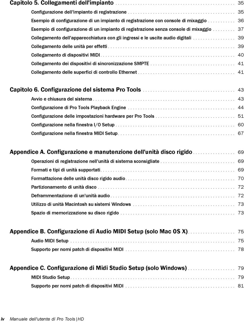 .......... 36 Esempio di configurazione di un impianto di registrazione senza console di mixaggio......... 37 Collegamento dell'apparecchiatura con gli ingressi e le uscite audio digitali.