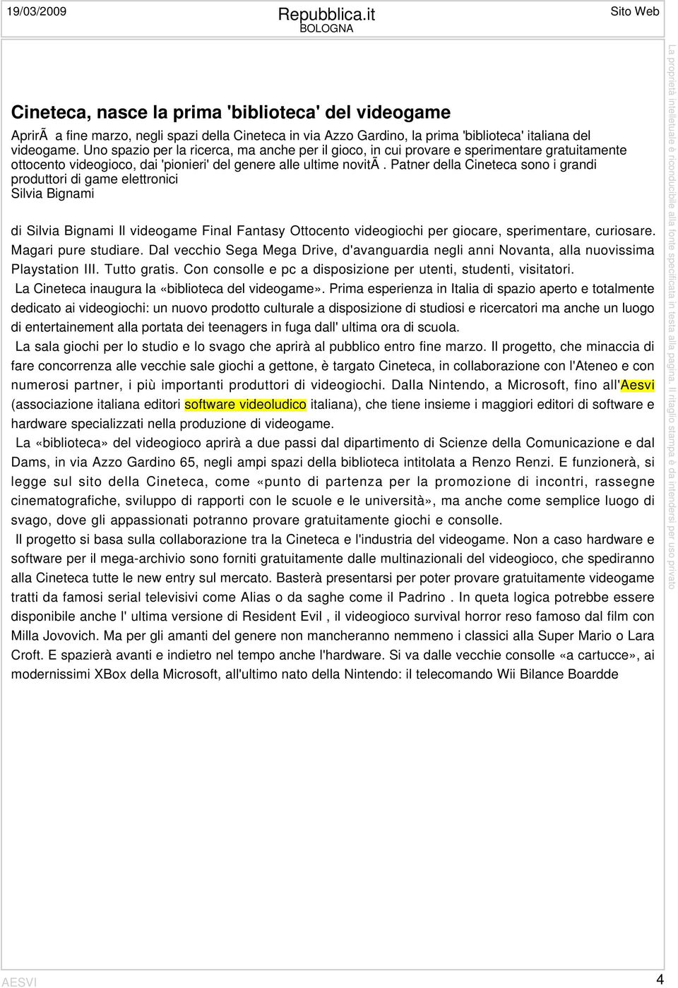 Uno spazio per la ricerca, ma anche per il gioco, in cui provare e sperimentare gratuitamente ottocento videogioco, dai 'pionieri' del genere alle ultime novitã.