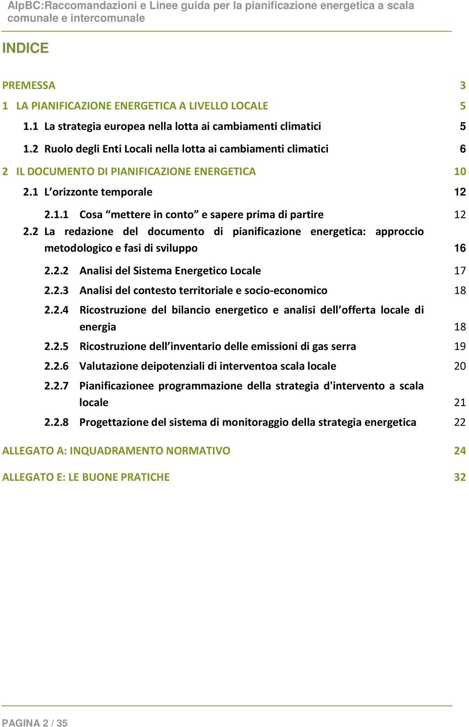 2 La redazione del documento di pianificazione energetica: approccio metodologico e fasi di sviluppo 16 2.2.2 Analisi del Sistema Energetico Locale 17 2.2.3 Analisi del contesto territoriale e socio-economico 18 2.