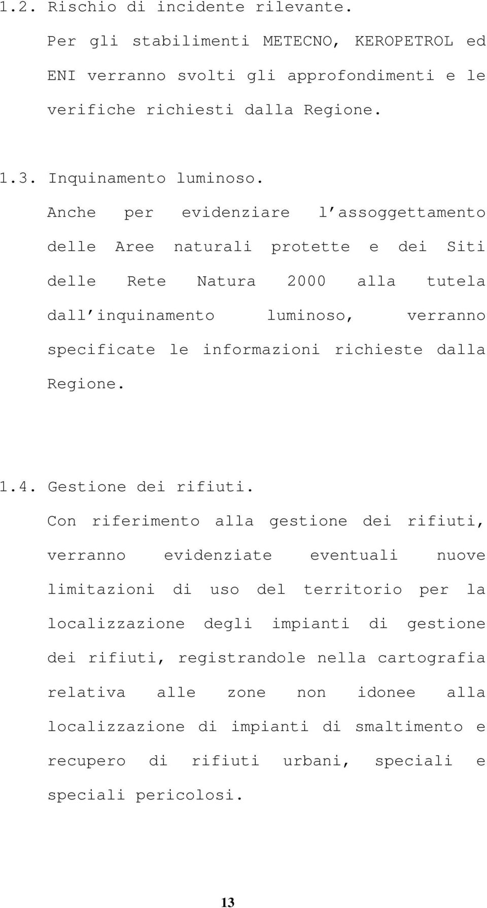 dalla Regione. 1.4. Gestione dei rifiuti.