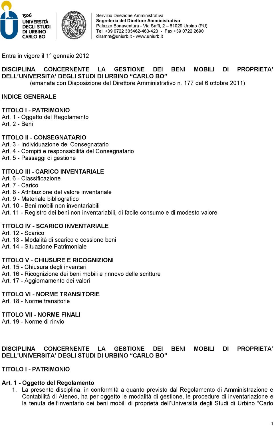 4 - Compiti e responsabilità del Consegnatario Art. 5 - Passaggi di gestione TITOLO III - CARICO INVENTARIALE Art. 6 - Classificazione Art. 7 - Carico Art.