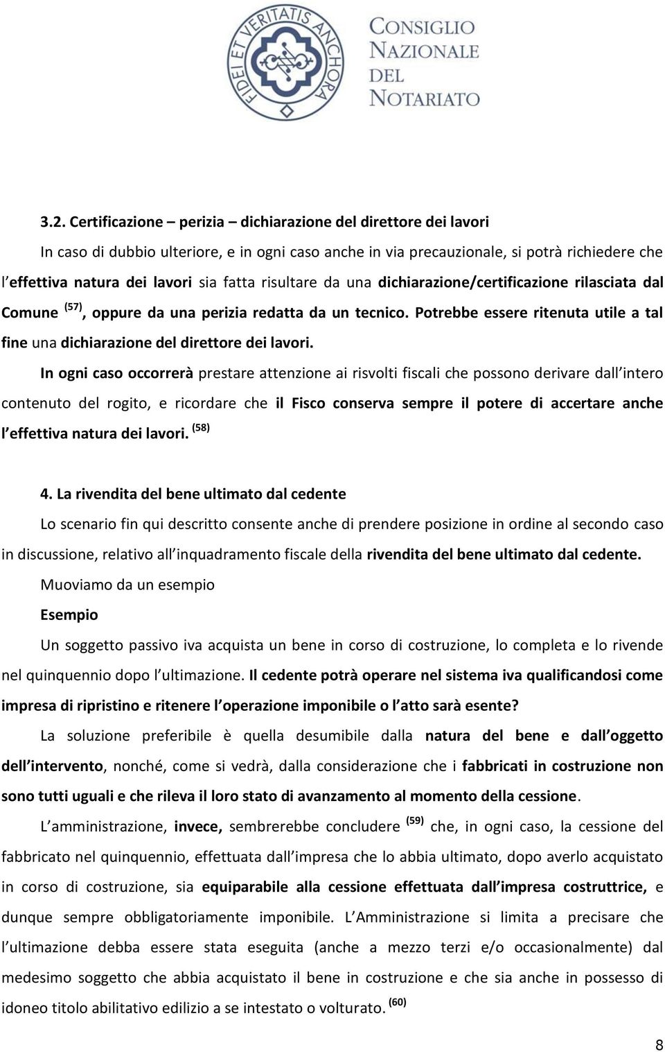 Potrebbe essere ritenuta utile a tal fine una dichiarazione del direttore dei lavori.