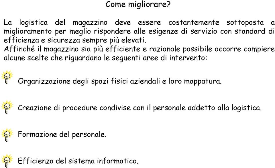 standard di efficienza e sicurezza sempre più elevati.