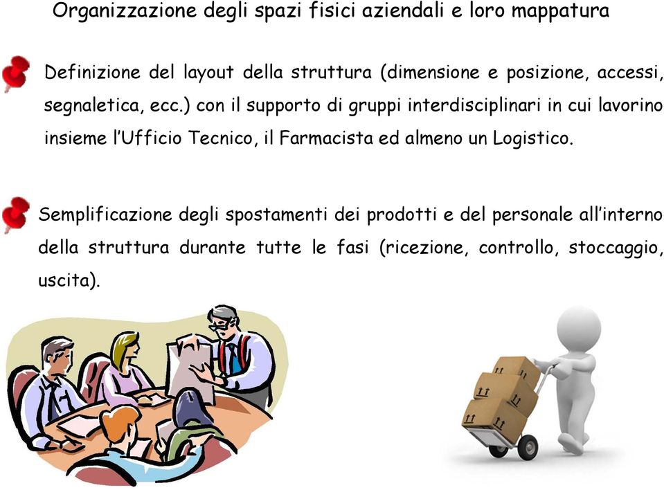 ) con il supporto di gruppi interdisciplinari in cui lavorino insieme l Ufficio Tecnico, il Farmacista ed