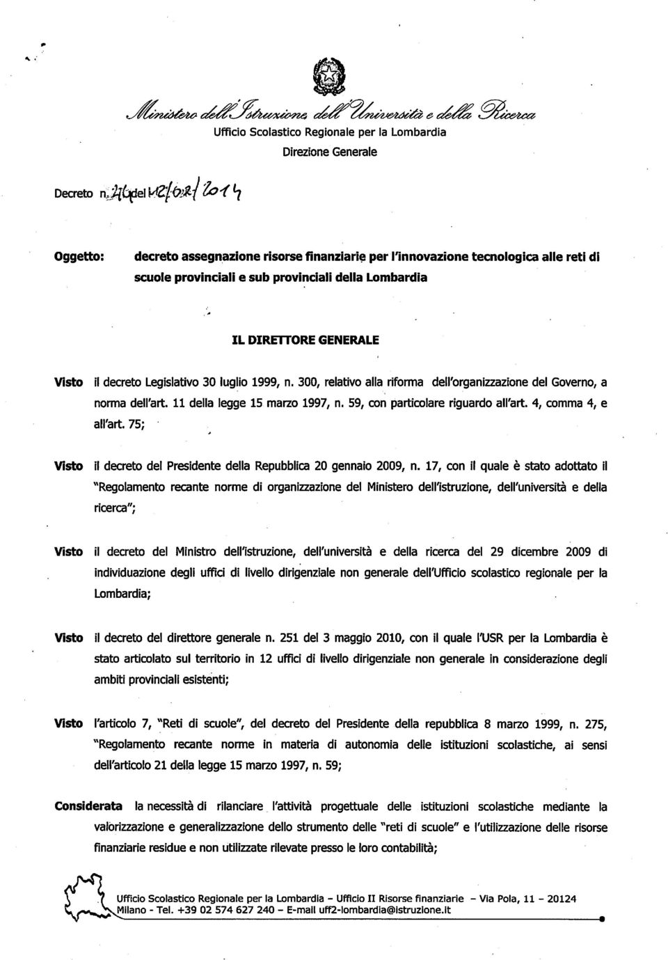 11 della Iegge 15 marzo 1997, n. 59, con particolare riguardo all'art. 4, comma 4, e all'art. 75; Visto il decreta del Presidente della Repubblica 20 gennaio 2009, n.