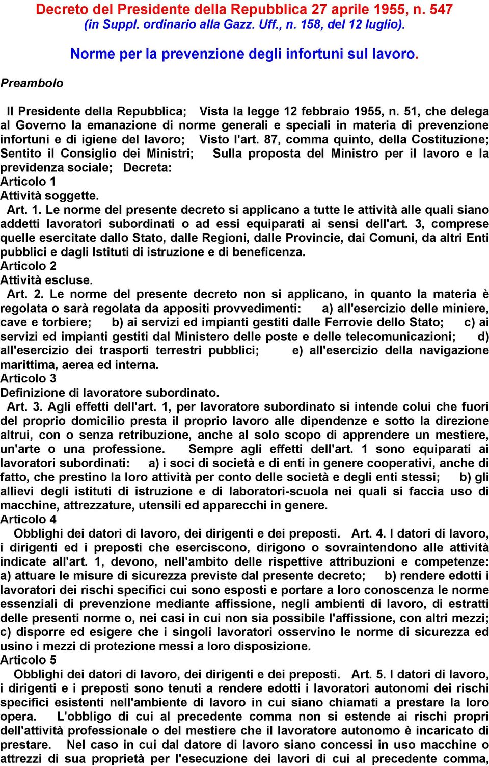 51, che delega al Governo la emanazione di norme generali e speciali in materia di prevenzione infortuni e di igiene del lavoro; Visto l'art.