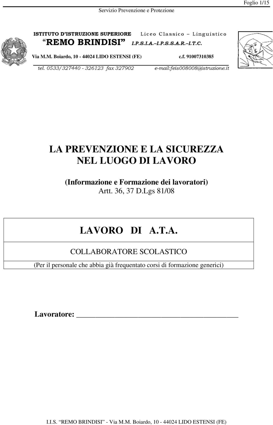 it LA PREVENZIONE E LA SICUREZZA NEL LUOGO DI LAVORO (Informazione e Formazione dei lavoratori) Artt. 36, 37 D.