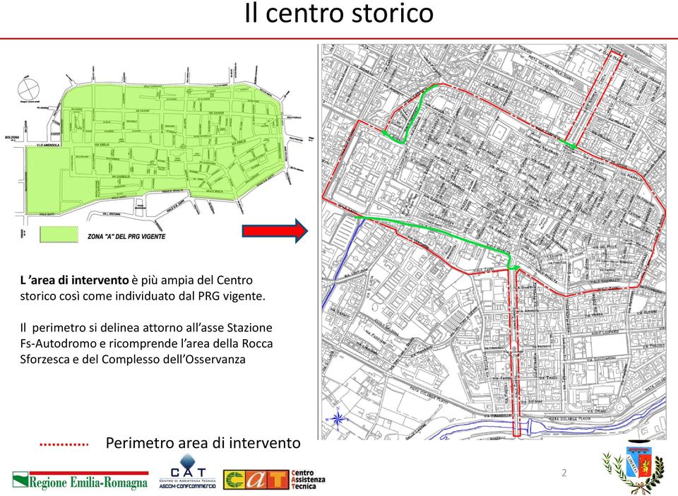 Il perimetro si delinea attorno all asse Stazione Fs-Autodromo e