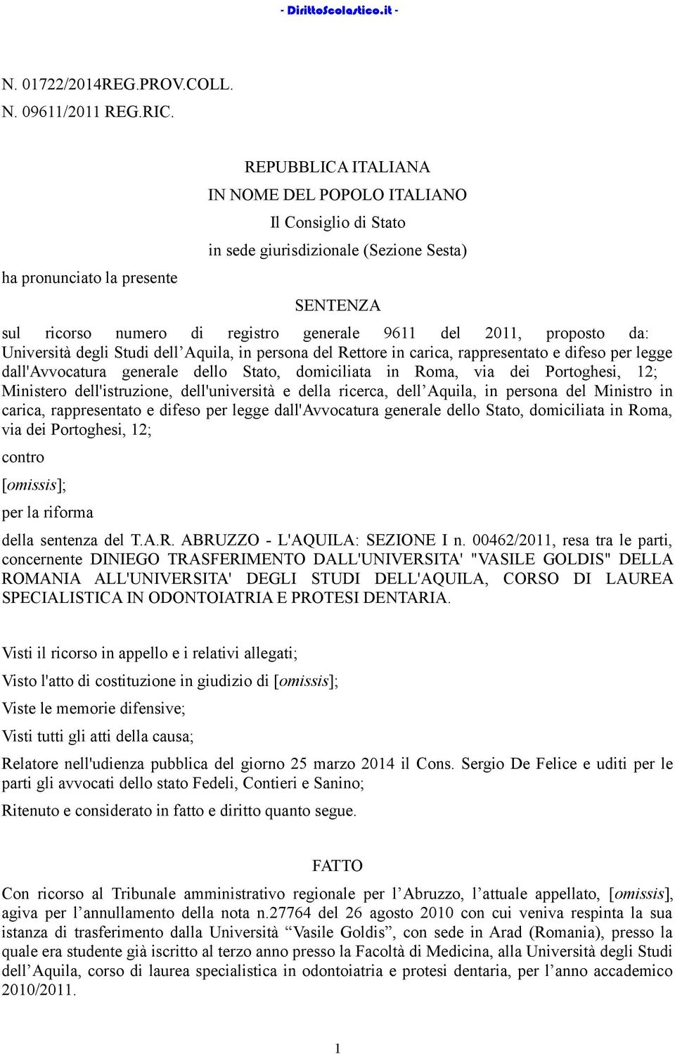 2011, proposto da: Università degli Studi dell Aquila, in persona del Rettore in carica, rappresentato e difeso per legge dall'avvocatura generale dello Stato, domiciliata in Roma, via dei