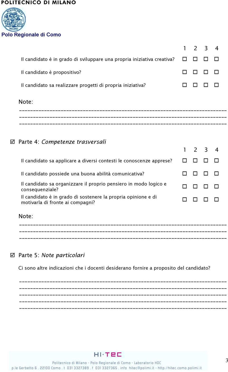 Parte 4: Competenze trasversali 1 2 3 4 Il candidato sa applicare a diversi contesti le conoscenze apprese?