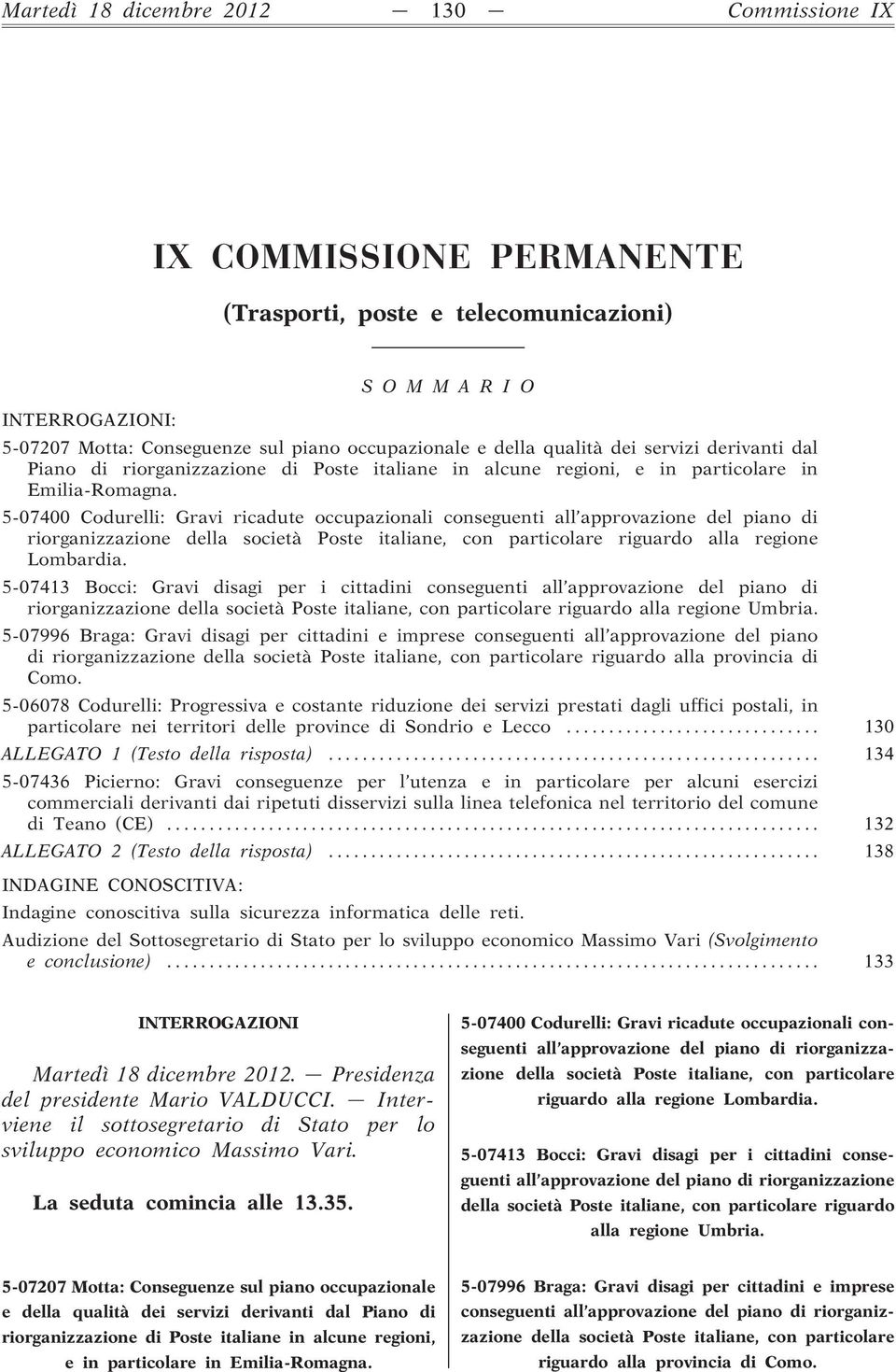 5-07400 Codurelli: Gravi ricadute occupazionali conseguenti all approvazione del piano di riorganizzazione della società Poste italiane, con particolare riguardo alla regione Lombardia.