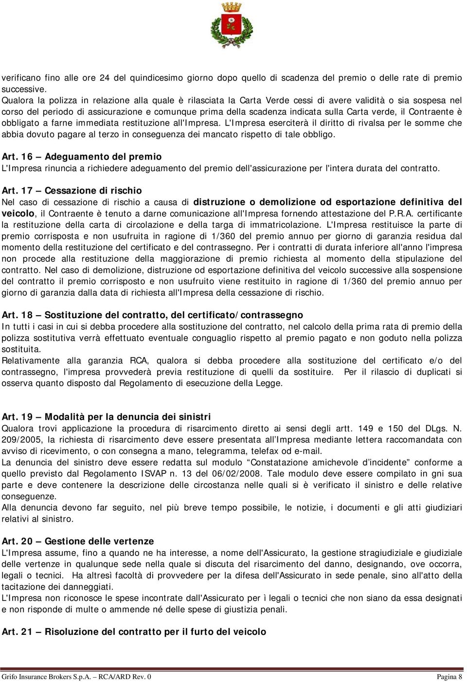 Carta verde, il Contraente è obbligato a farne immediata restituzione all'impresa.