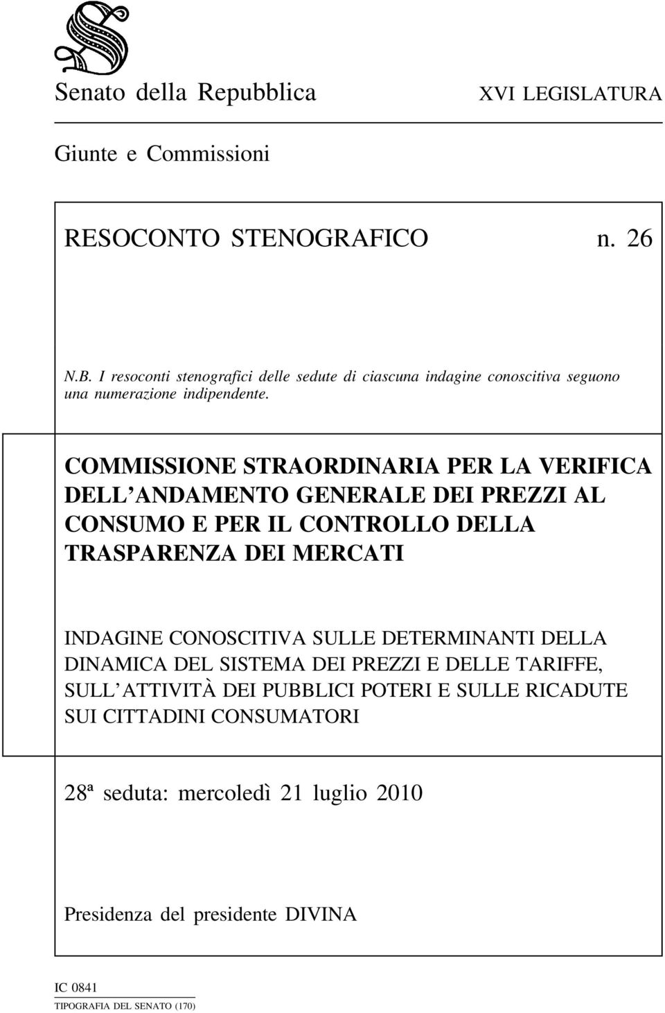 COMMISSIONE STRAORDINARIA PER LA VERIFICA DELL ANDAMENTO GENERALE DEI PREZZI AL CONSUMO E PER IL CONTROLLO DELLA TRASPARENZA DEI MERCATI INDAGINE